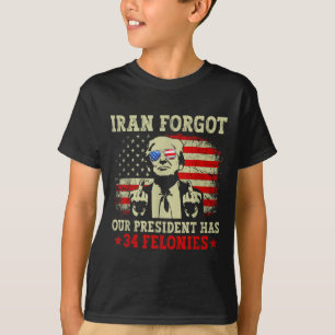 T-shirt L'Iran a oublié que le président a 34 crimes et dé