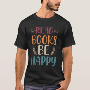 T-shirt Lire des livres Soyez heureux Bibliothécaire Livre