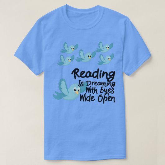 T-shirt Lire est rêver avec les yeux grands oiseaux bleus  (Design devant)