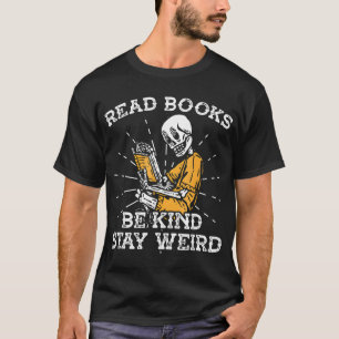 T-shirt Lire les livres être gentil rester bizarre Skeleto