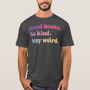 T-shirt Lire Livres Be Kind Restez Bizarre Drôle Livre Lov