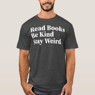T-shirt Lire Livres Be Kind Restez Bizarre Drôle Livre Lov
