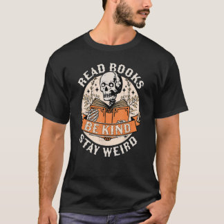 T-shirt Lire Livres Be Kind Restez bizarre Skeleton Readin