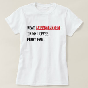 T-shirt Lire Livres interdits Boire Café Combattre le mal