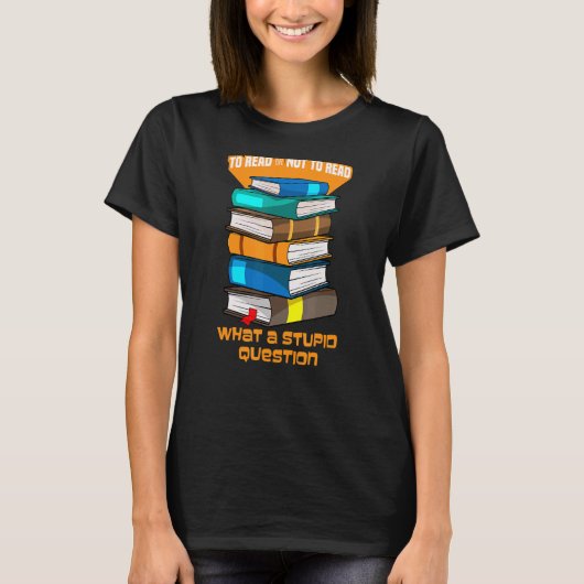 T-shirt Lire Ou Ne Pas Lire Ce Livre De Questions Stupide (Devant)