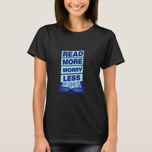 T-shirt Lire plus, s'inquiéter moins, bibliothèque de lect (Devant)