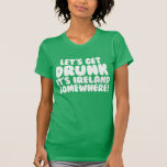 T-shirt L'Irlande, c'est l'Irlande quelque part<br><div class="desc">Soyons saouls, c'est l'Irlande quelque part ! Des t-shirts amusants de la Saint-Patrick pour fêter la fête irlandaise le 17 mars !</div>