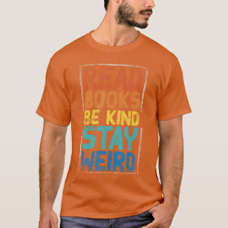 T-shirt Lisez des livres Soyez gentil Restez bizarres 1
