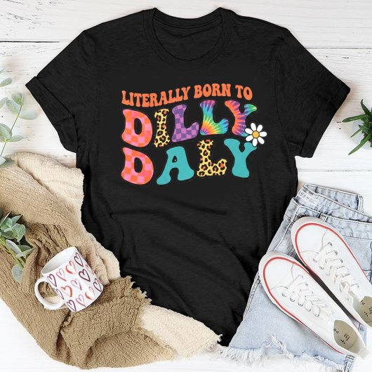 T-shirt Literally Born to Dilly Dally T-Shirt, Funny Retro