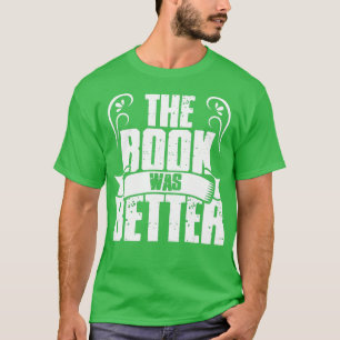T-shirt Littéraire Drôle Le Livre Était Meilleur Écrivain
