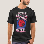 T-shirt Little Brother Of The Birthday Baller Basketball T<br><div class="desc">Petit Brother Of The Birthday Baller Basketball Theme Bday.</div>