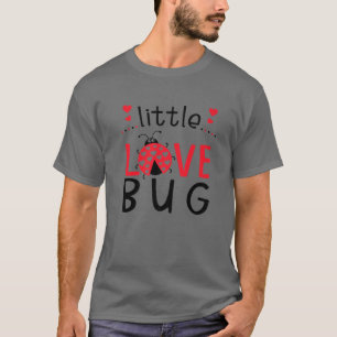 T-shirt Little Love Bug, Valentine Day Log Bug Outfit Lov