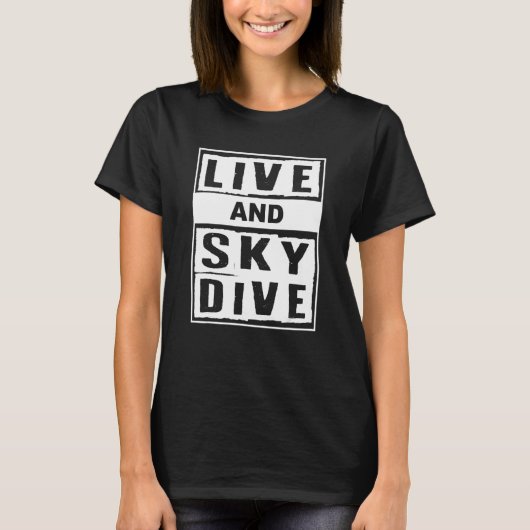 T-shirt Live Et Skydive I Skydiver Tandem Jump Skydive (Devant)