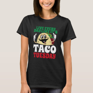 T-shirt Live Every Day Like It's Taco Tuesday Cinco De May