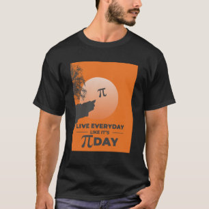 T-shirt Live Everyday Like It's Pi Day - Funny Math