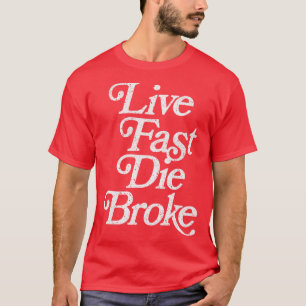 T-shirt Live Fast Die Broke Retro Stylisé Faded Typographi