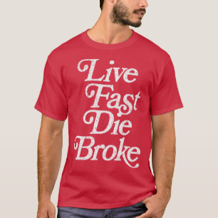 T-shirt Live Fast Die Broke Retro Stylisé Faded Typographi