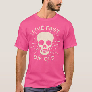 T-shirt Live fast die vieux slogan Life cite