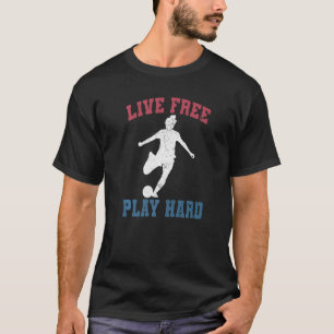 T-shirt Live Free Play Hard Soccer Femme Joueuse Graphique