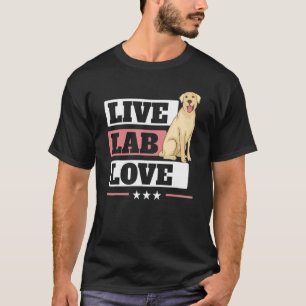 T-shirt Live Lab Love Labrador Retriever Dog Yellow Labra