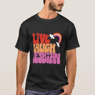 T-shirt Live Lauder Lesbian Rainbow Gay pride LGBTQ Queer 