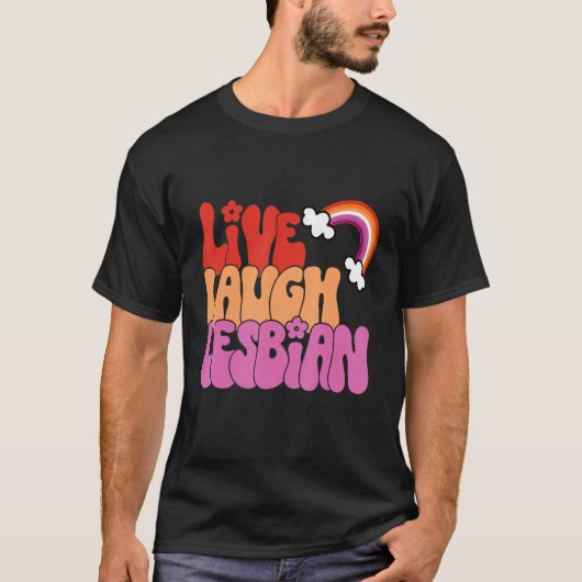 T-shirt Live Lauder Lesbian Rainbow Gay pride LGBTQ Queer  (Devant)