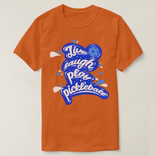 T-shirt Live Lauder Play Pickleball (Design devant)