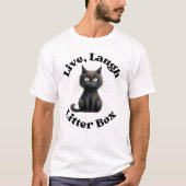 T-shirt Live Laugh Litter Box Drôle (Devant)