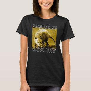 T-shirt Live Laugh Lobotomy Possum Animaux adorables