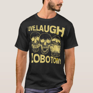 T-shirt Live Laugh Lobotomy Retro Lover