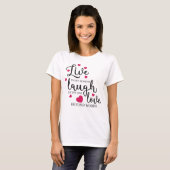 T-shirt Live Laugh Love (Devant entier)