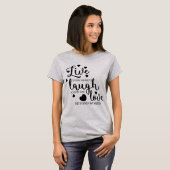 T-shirt Live Laugh Love (Devant entier)