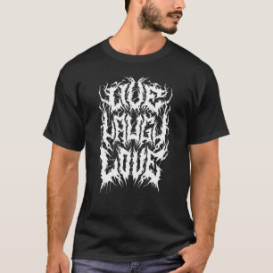 T-shirt Live Laugh Love - Black Metal Logo Parody - Funny