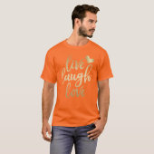 T-shirt Live Laugh Love Faux Gold Letting (Devant entier)