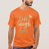 T-shirt Live Laugh Love Faux Gold Letting (Devant)