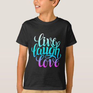 T-shirt Live Laugh Love Tee - shirts, Inspiration Cool Cit