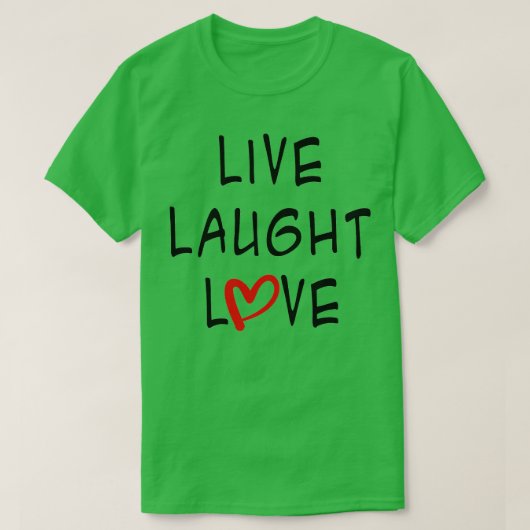 T-shirt Live Laught Love (Design devant)