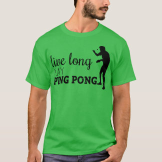 T-shirt Live long Play Ping Pong