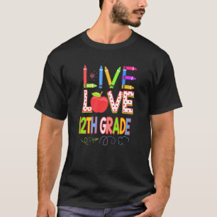 T-shirt Live Love 12e année Enseignant élève Enfant Retour