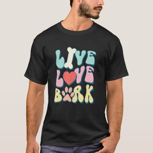 T-shirt Live Love Bark, Dog Parent, Groovy Puppy Pun Quote (Devant)
