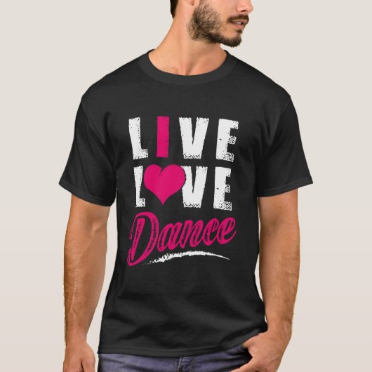 T-shirt Live Love Dance Dancer (Devant)
