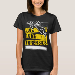 T-shirt Live Love Forensics