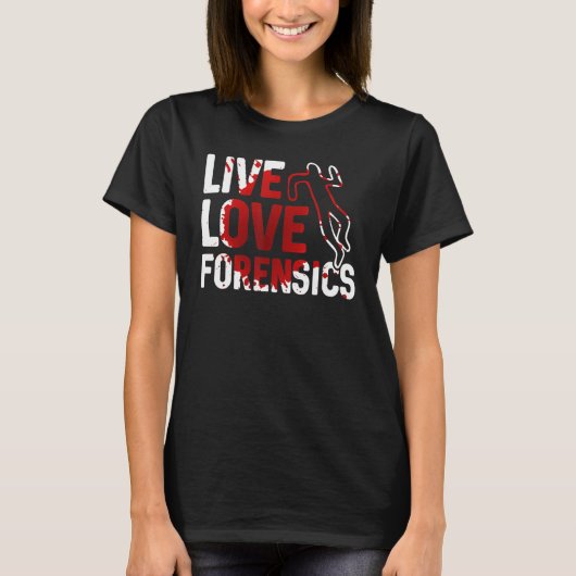 T-shirt Live Love Forensics Scientist Crime Scene Apparel (Devant)