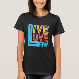 T-shirt Live Love Law for Aspiryers Lawyers and Law Studen
