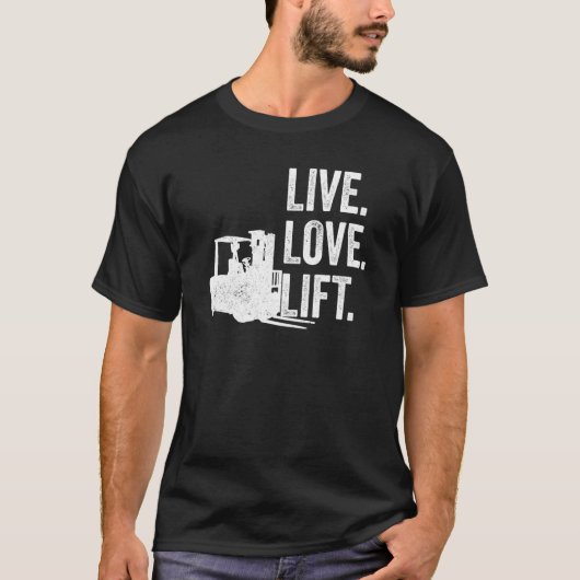 T-shirt Live Love Lift Forklifter (Devant)