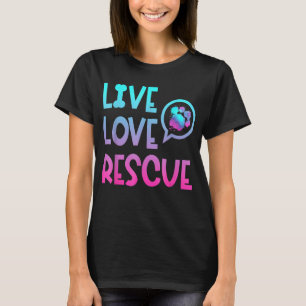 T-shirt Live Love Secourir Les droits des animaux Les refu