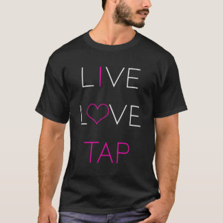 T-shirt Live Love Tap Retro Tap Danser Hobbies Danser Amou