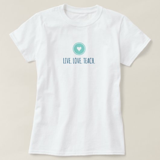 T-shirt Live Love Teach (Design devant)