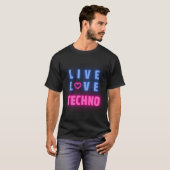 T-shirt Live Love Techno Music - I Love Techno Music (Devant entier)