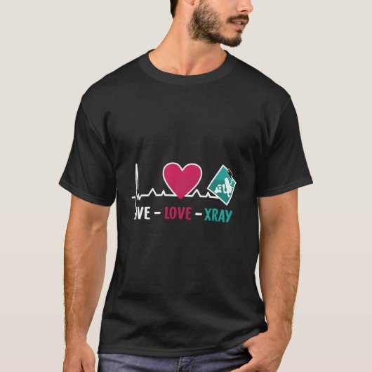 T-shirt Live Love Xray Rad Technologue Rad Techs Rad (Devant)